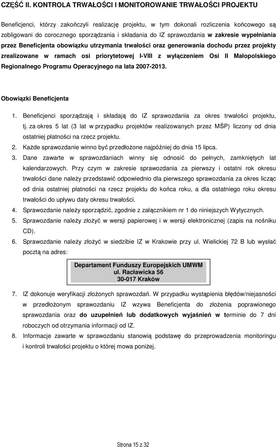 do IZ sprawozdania w zakresie wypełniania przez Beneficjenta obowiązku utrzymania trwałości oraz generowania dochodu przez projekty zrealizowane w ramach osi priorytetowej I-VIII z wyłączeniem Osi II