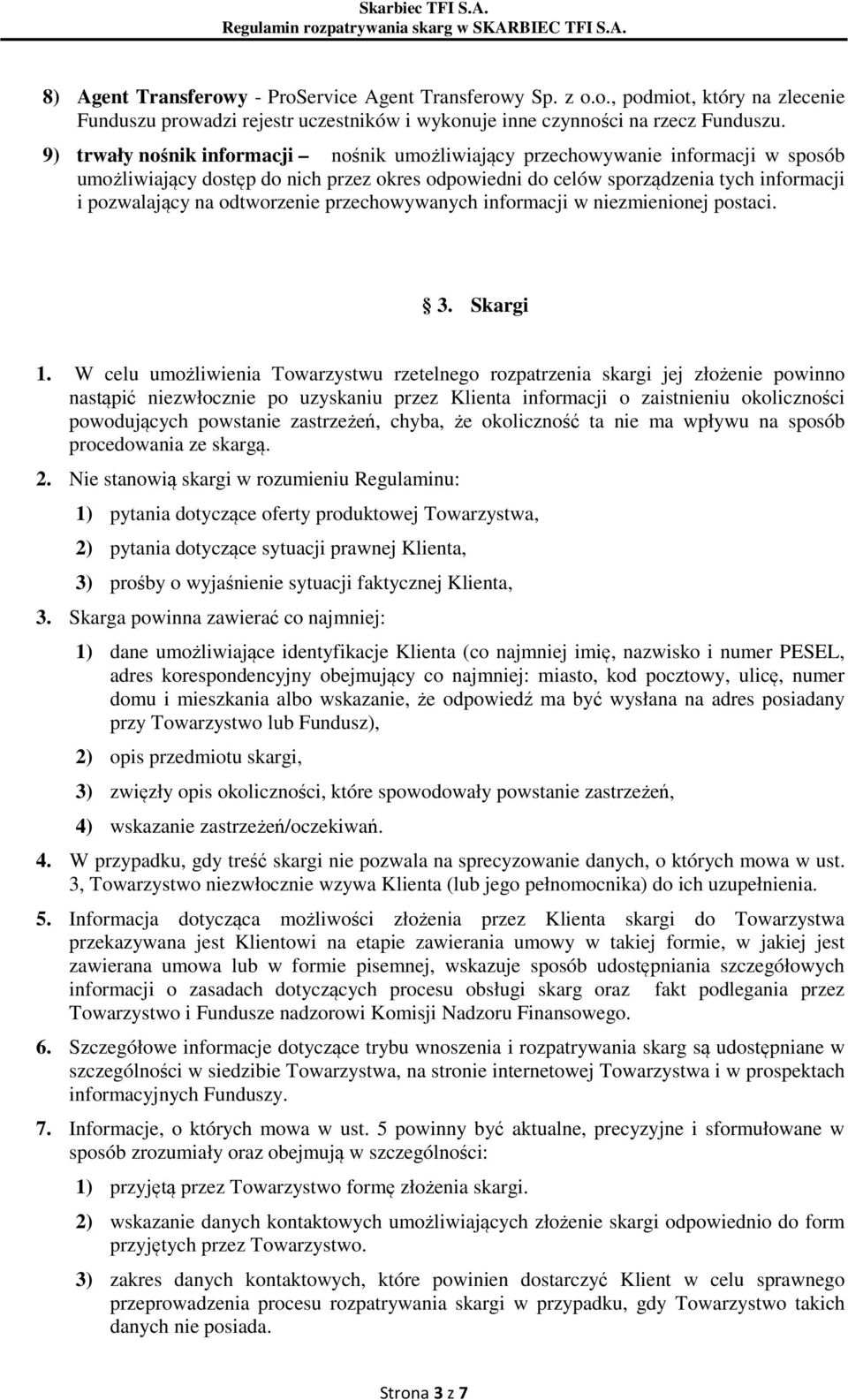 odtworzenie przechowywanych informacji w niezmienionej postaci. 3. Skargi 1.