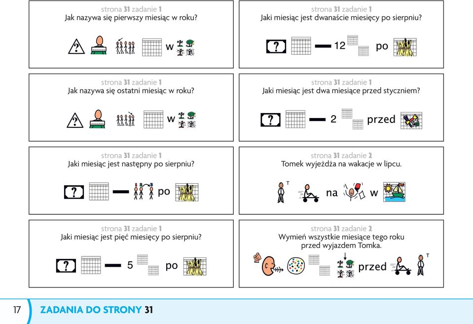 strona 31 zadanie 1 Jaki miesiąc jest następny po sierpniu? strona 31 zadanie 2 Tomek wyjeżdża na wakacje w lipcu.