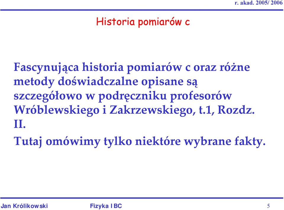 profesorów Wróblewskiego i Zakrzewskiego, t.1, Rozdz. II.