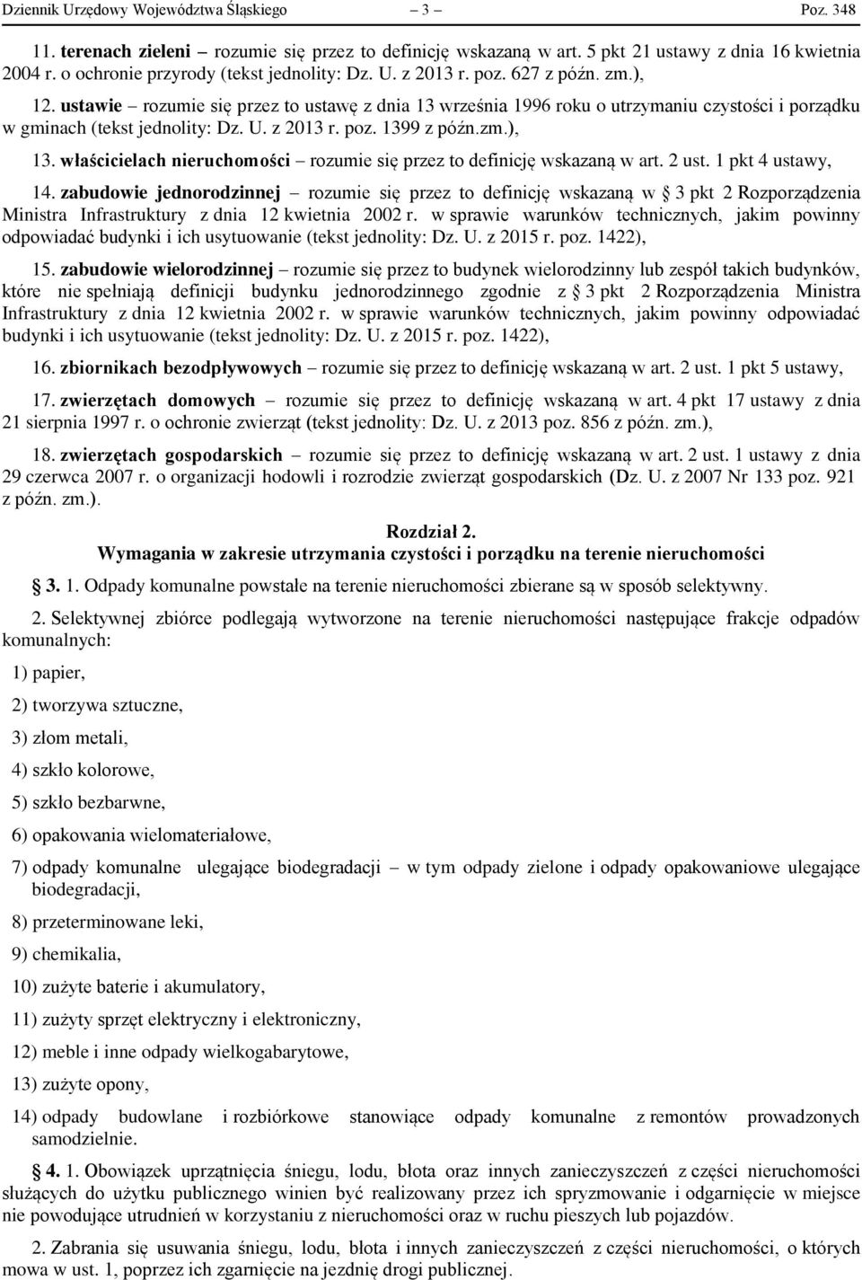 ustawie rozumie się przez to ustawę z dnia 13 września 1996 roku o utrzymaniu czystości i porządku w gminach (tekst jednolity: Dz. U. z 2013 r. poz. 1399 z późn.zm.), 13.