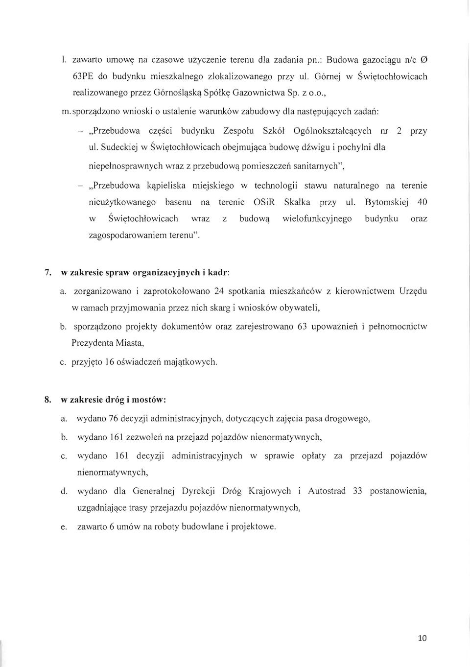 sporz~dzono wnioski 0 ustalenie warunk6w zabudowy dla nastypuj~cych zadail: - "Przebudowa czysci budynku Zespolu Szk61 Og61noksztalc~cych nr 2 przy ul.