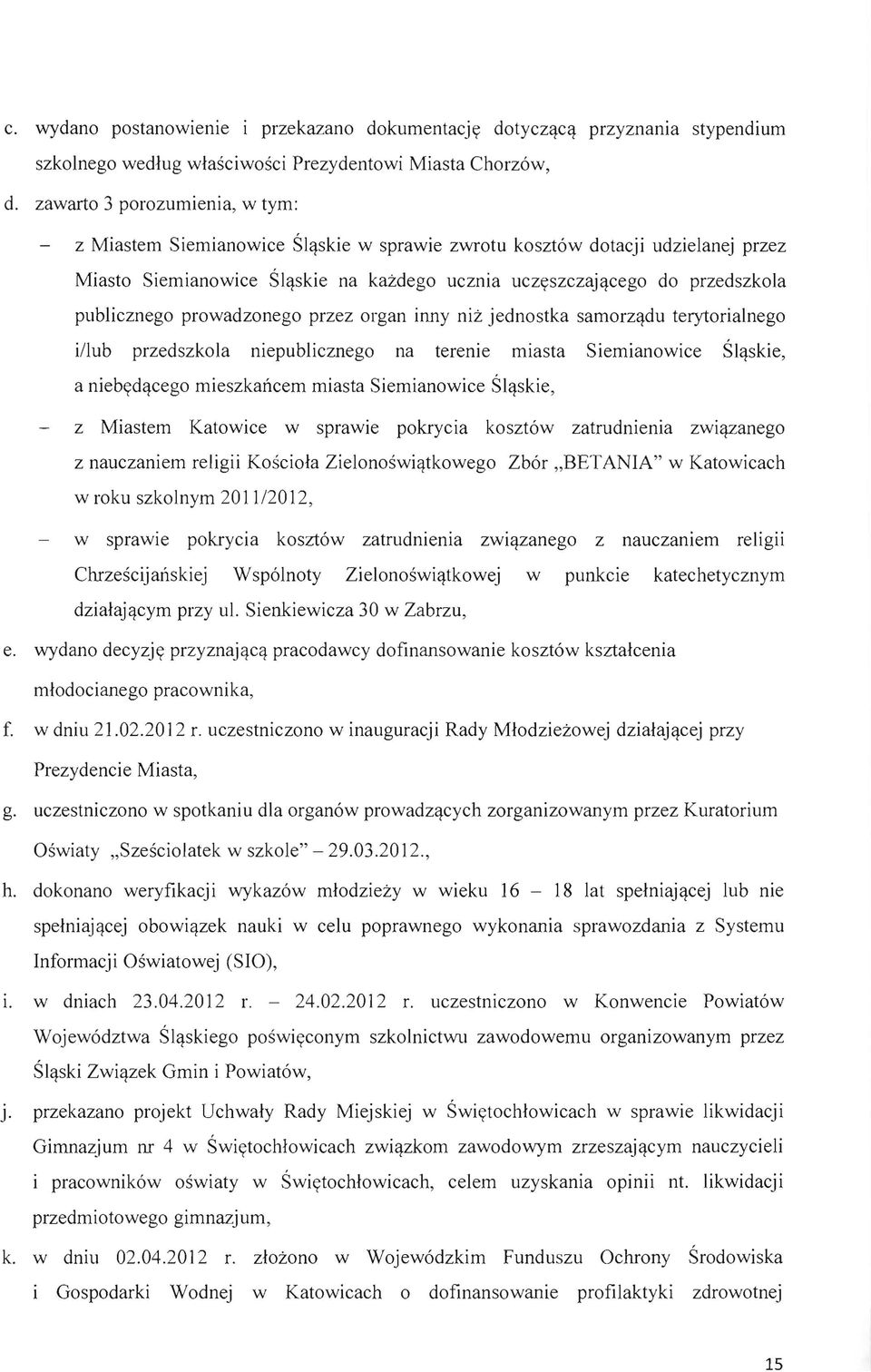 publicznego prowadzonego przez organ inny niz jednostka samorzqdu terytorialnego i/lub przedszkola niepublicznego na terenie miasta Siemianowice Slqskie, a niebydqcego mieszkancem miasta Siemianowice