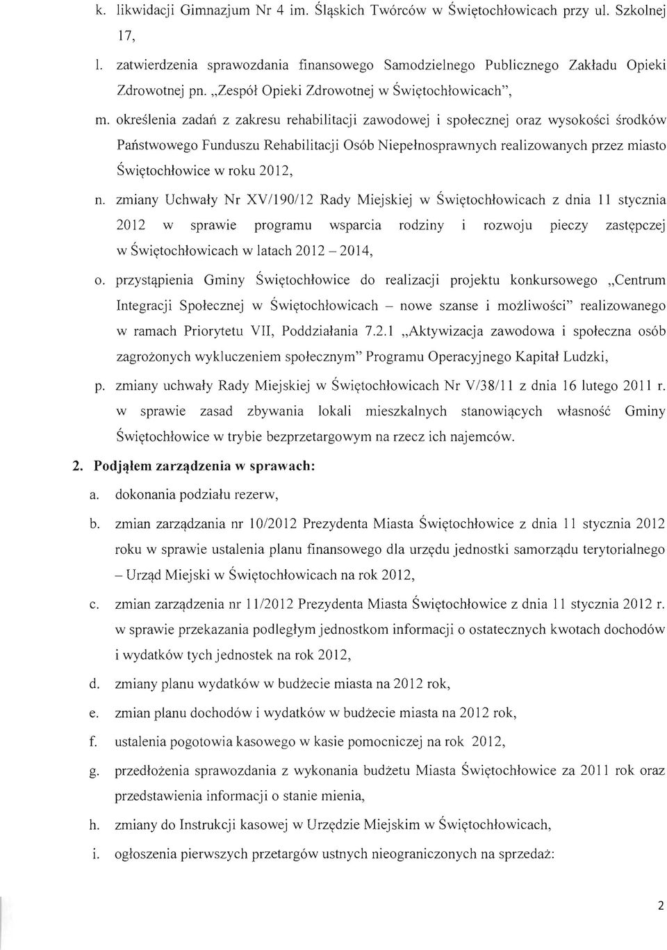 okreslenia zadan z zakresu rehabilitacji zawodowej i spolecznej oraz wysokosci srodk6w Panstwowego Funduszu Rehabilitacji Os6b Niepelnosprawnych realizowanych przez miasto Swiytochlowice w roku 2012,