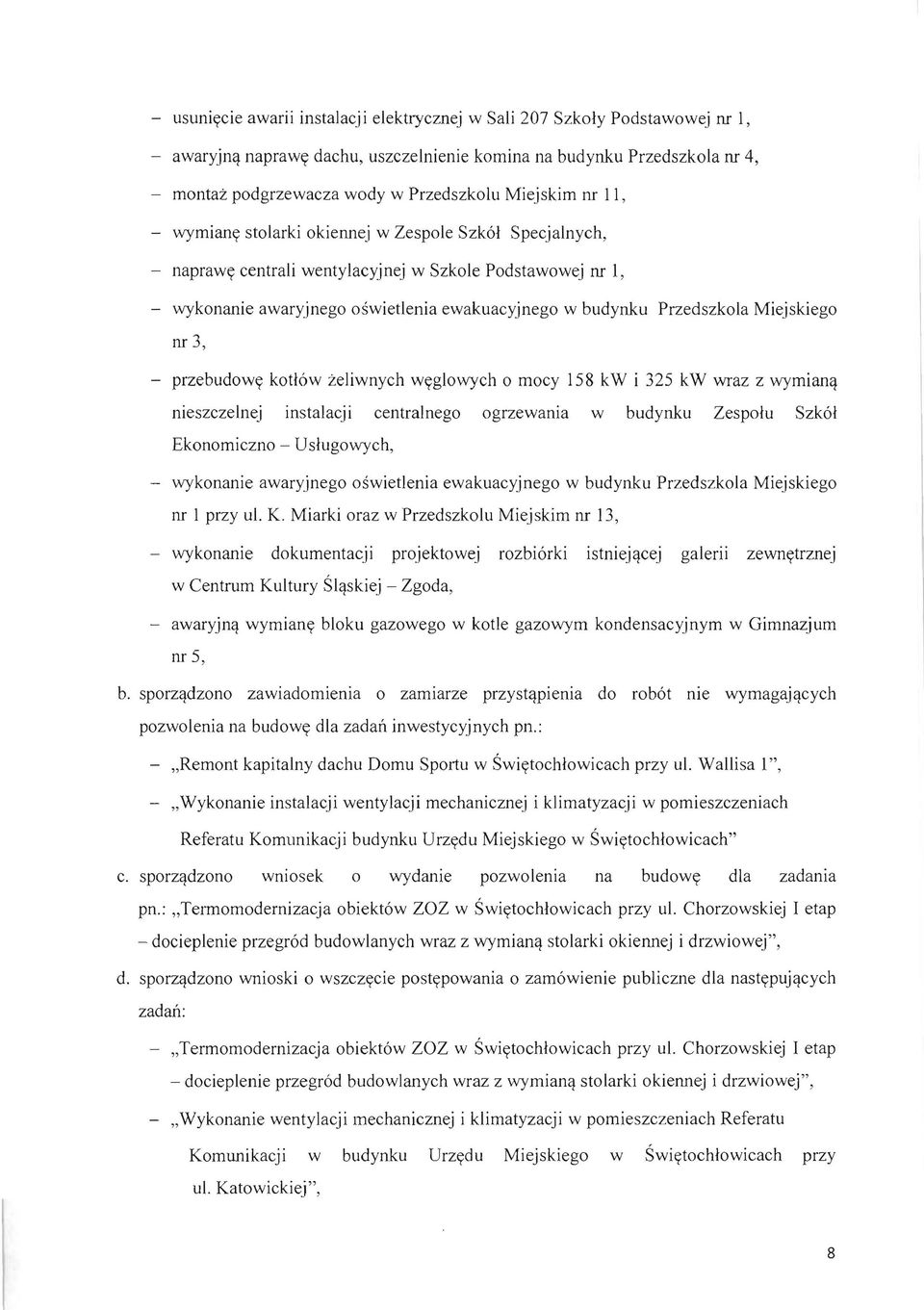 Przedszkola Miejskiego nr 3, - przebudowy kotl6w zeliwnych wyglowych 0 mocy 158 kw i 325 kw wraz z wymianq nieszczelnej instalacji centralnego ogrzewania w budynku Zespolu Szk61 Ekonomiczno -