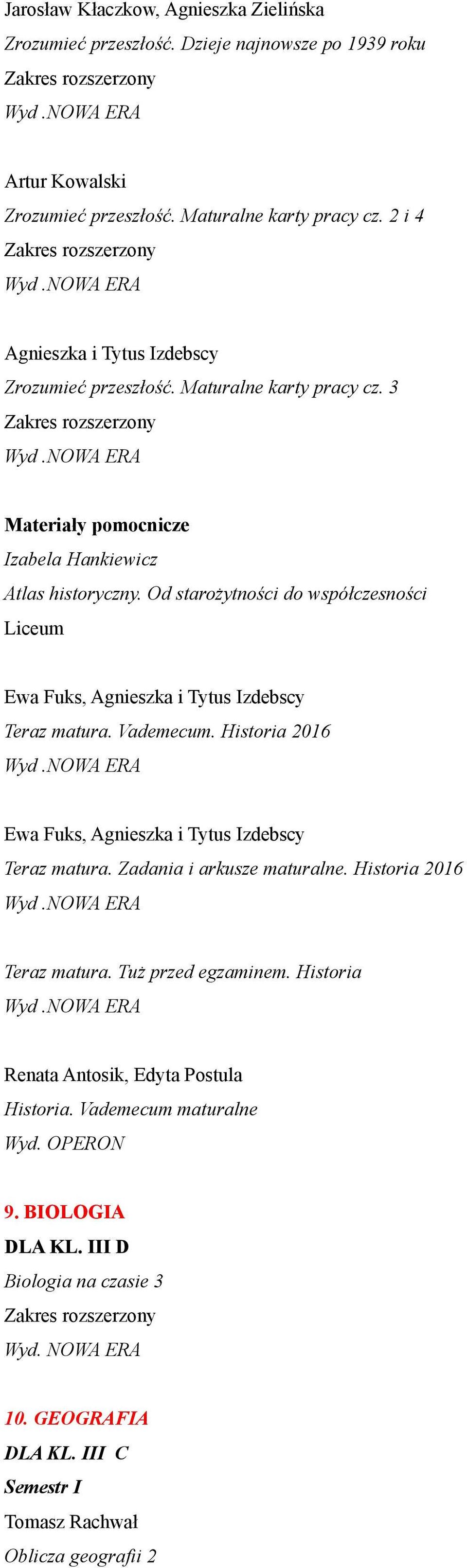 Od starożytności do współczesności Liceum Ewa Fuks, Agnieszka i Tytus Izdebscy Teraz matura. Vademecum. Historia 2016 Ewa Fuks, Agnieszka i Tytus Izdebscy Teraz matura.