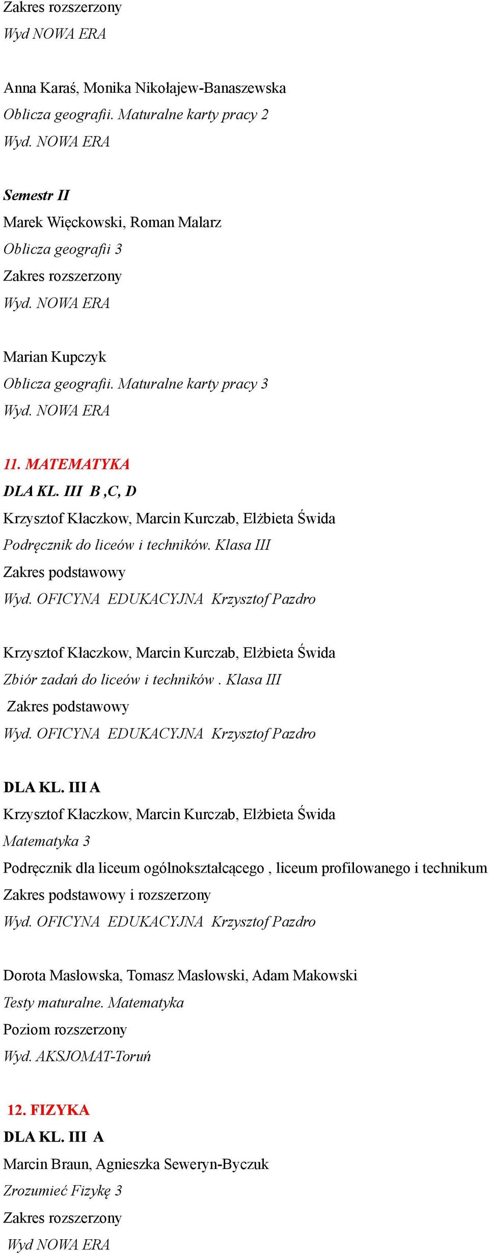 MATEMATYKA DLA KL. III B,C, D Podręcznik do liceów i techników. Klasa III Zbiór zadań do liceów i techników.