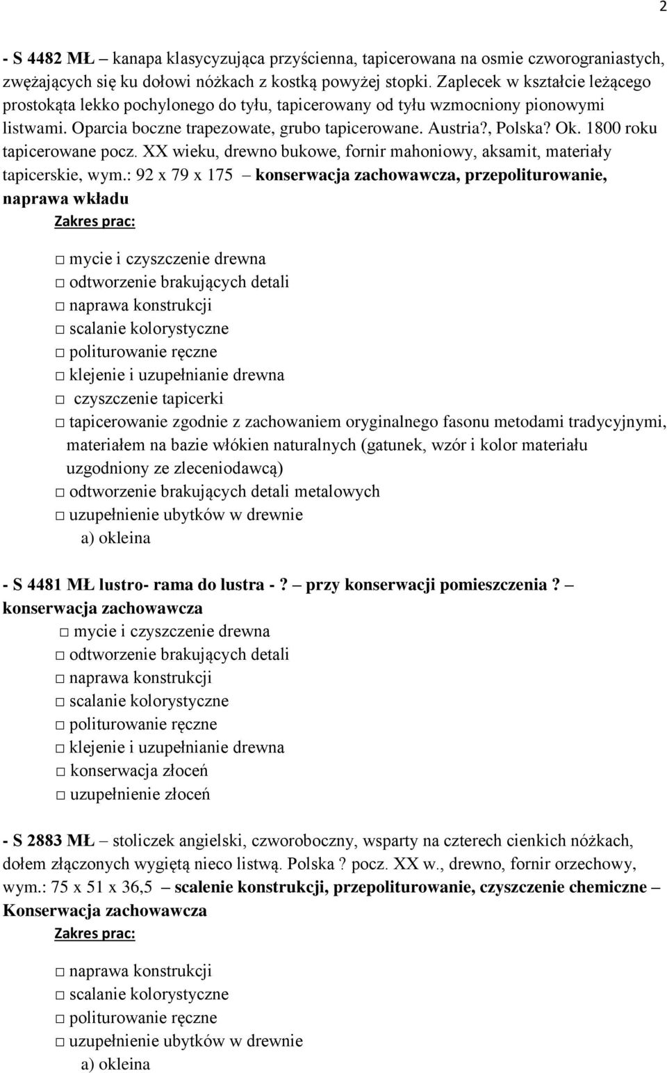 1800 roku tapicerowane pocz. XX wieku, drewno bukowe, fornir mahoniowy, aksamit, materiały tapicerskie, wym.