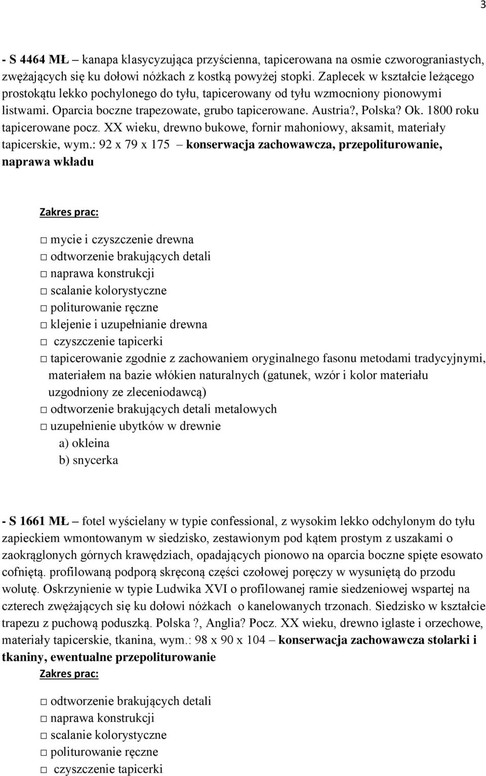1800 roku tapicerowane pocz. XX wieku, drewno bukowe, fornir mahoniowy, aksamit, materiały tapicerskie, wym.