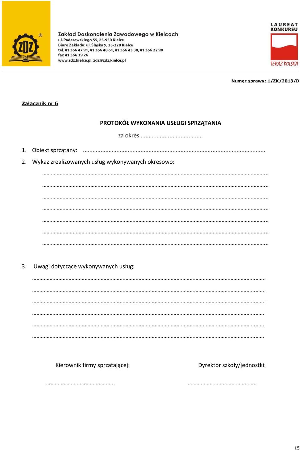 Wykaz zrealizowanych usług wykonywanych okresowo:.............. 3.