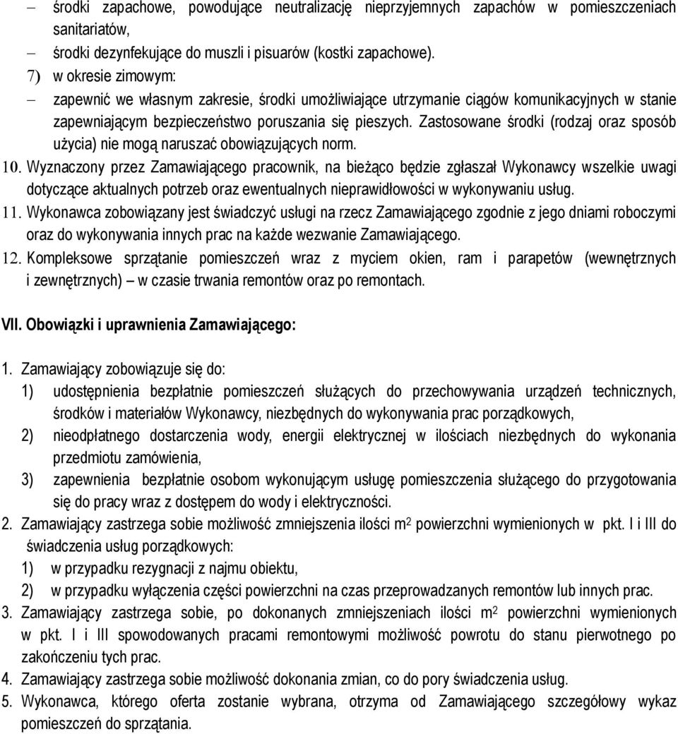 Zastosowane środki (rodzaj oraz sposób użycia) nie mogą ruszać obowiązujących norm.