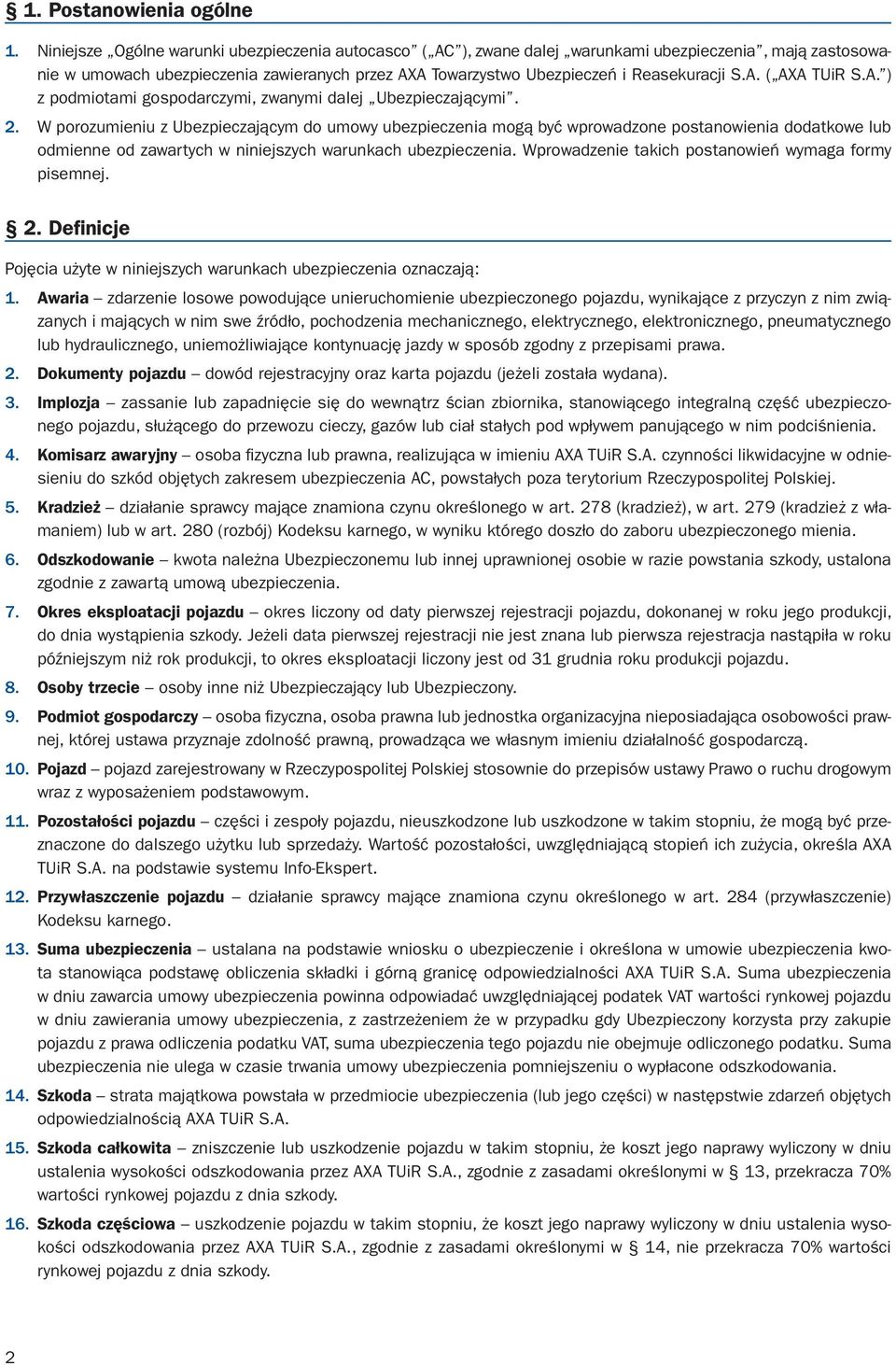 A. ( AXA TUiR S.A. ) z podmiotami gospodarczymi, zwanymi dalej Ubezpieczającymi. 2.