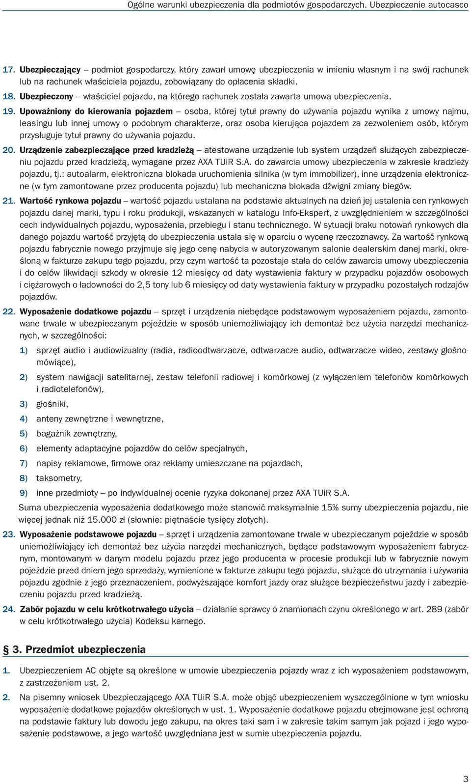 Ubezpieczony właściciel pojazdu, na którego rachunek została zawarta umowa ubezpieczenia. 19.