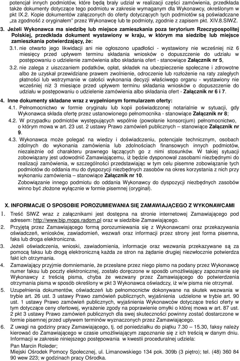 JeŜeli Wykonawca ma siedzibę lub miejsce zamieszkania poza terytorium Rzeczypospolitej Polskiej, przedkłada dokument wystawiony w kraju, w którym ma siedzibę lub miejsce zamieszkania potwierdzający,