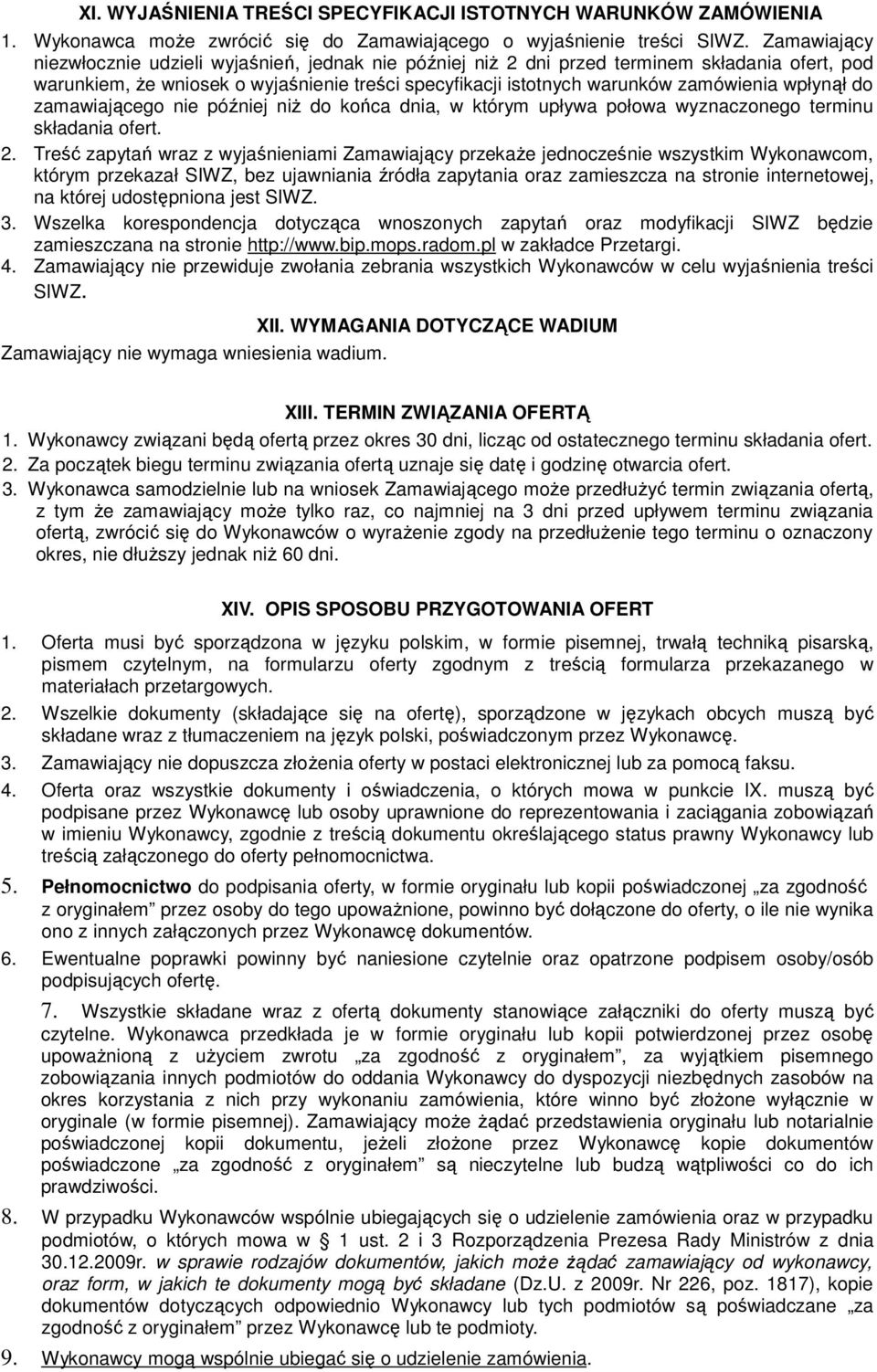 wpłynął do zamawiającego nie później niŝ do końca dnia, w którym upływa połowa wyznaczonego terminu składania ofert. 2.