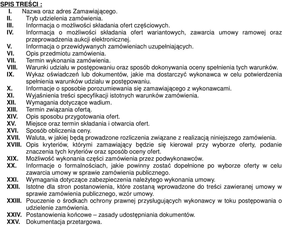 Opis przedmiotu zamówienia. VII. Termin wykonania zamówienia. VIII. Warunki udziału w postępowaniu oraz sposób dokonywania oceny spełnienia tych warunków. IX.