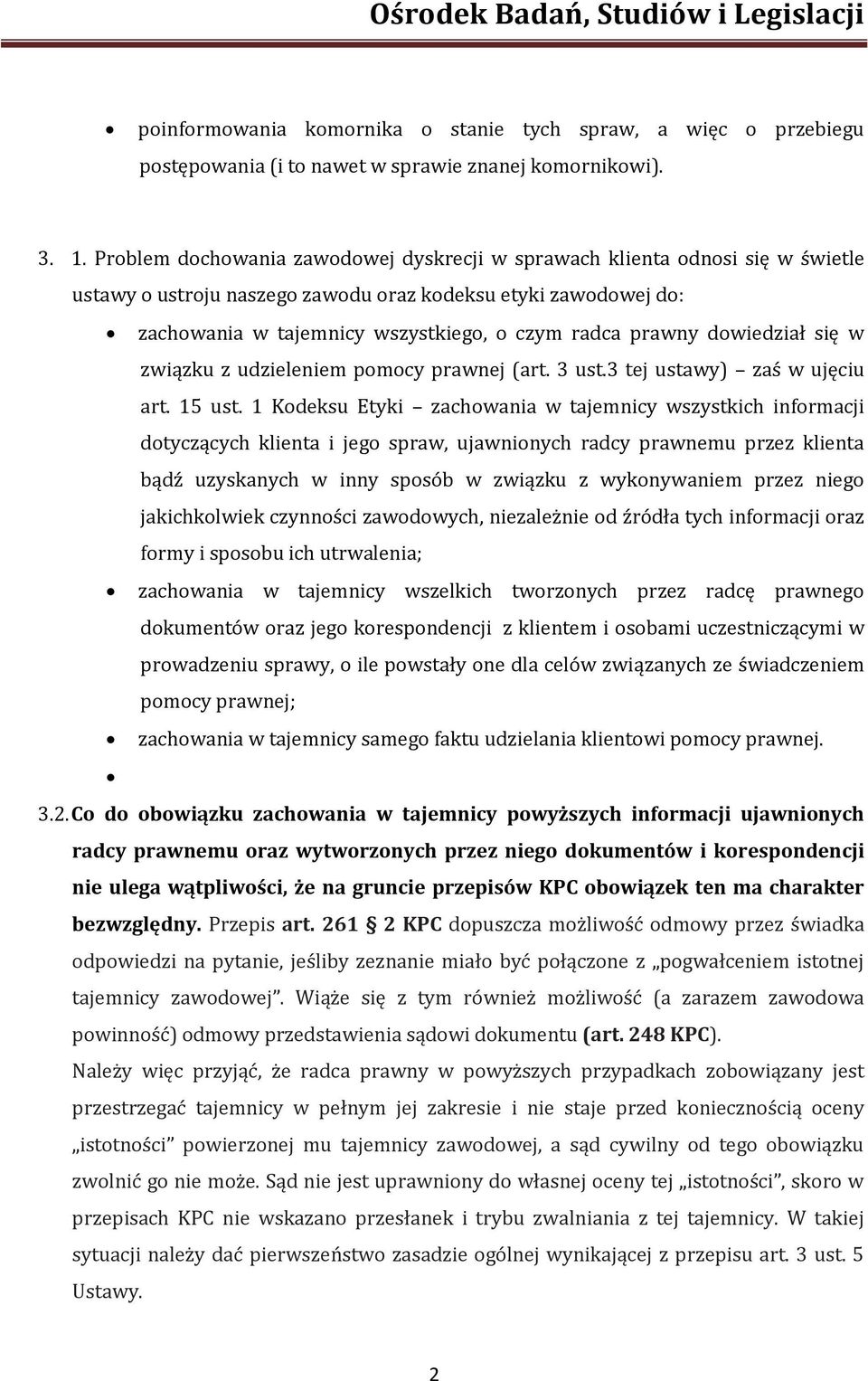 dowiedział się w związku z udzieleniem pomocy prawnej (art. 3 ust.3 tej ustawy) zaś w ujęciu art. 15 ust.