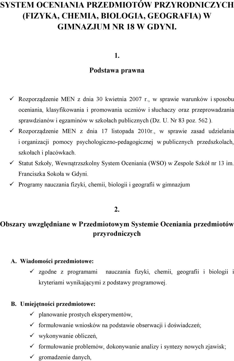 Rozporządzenie MEN z dnia 17 listopada 2010r., w sprawie zasad udzielania i organizacji pomocy psychologiczno-pedagogicznej w publicznych przedszkolach, szkołach i placówkach.