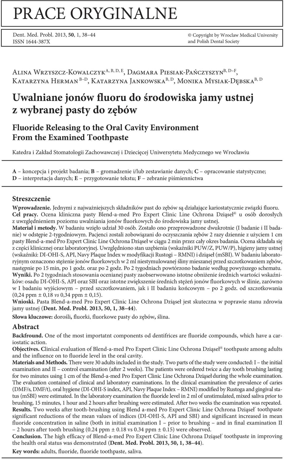 Katarzyna Jankowska B, D, Monika Mysiak-Dębska B, D Uwalniane jonów fluoru do środowiska jamy ustnej z wybranej pasty do zębów Fluoride Releasing to the Oral Cavity Environment From the Examined