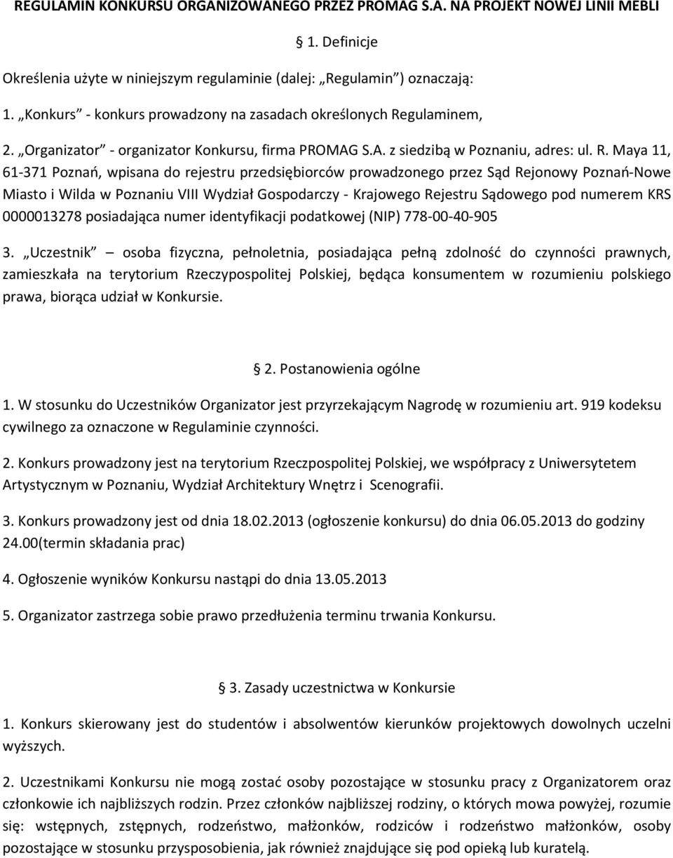 gulaminem, 2. Organizator - organizator Konkursu, firma PROMAG S.A. z siedzibą w Poznaniu, adres: ul. R.