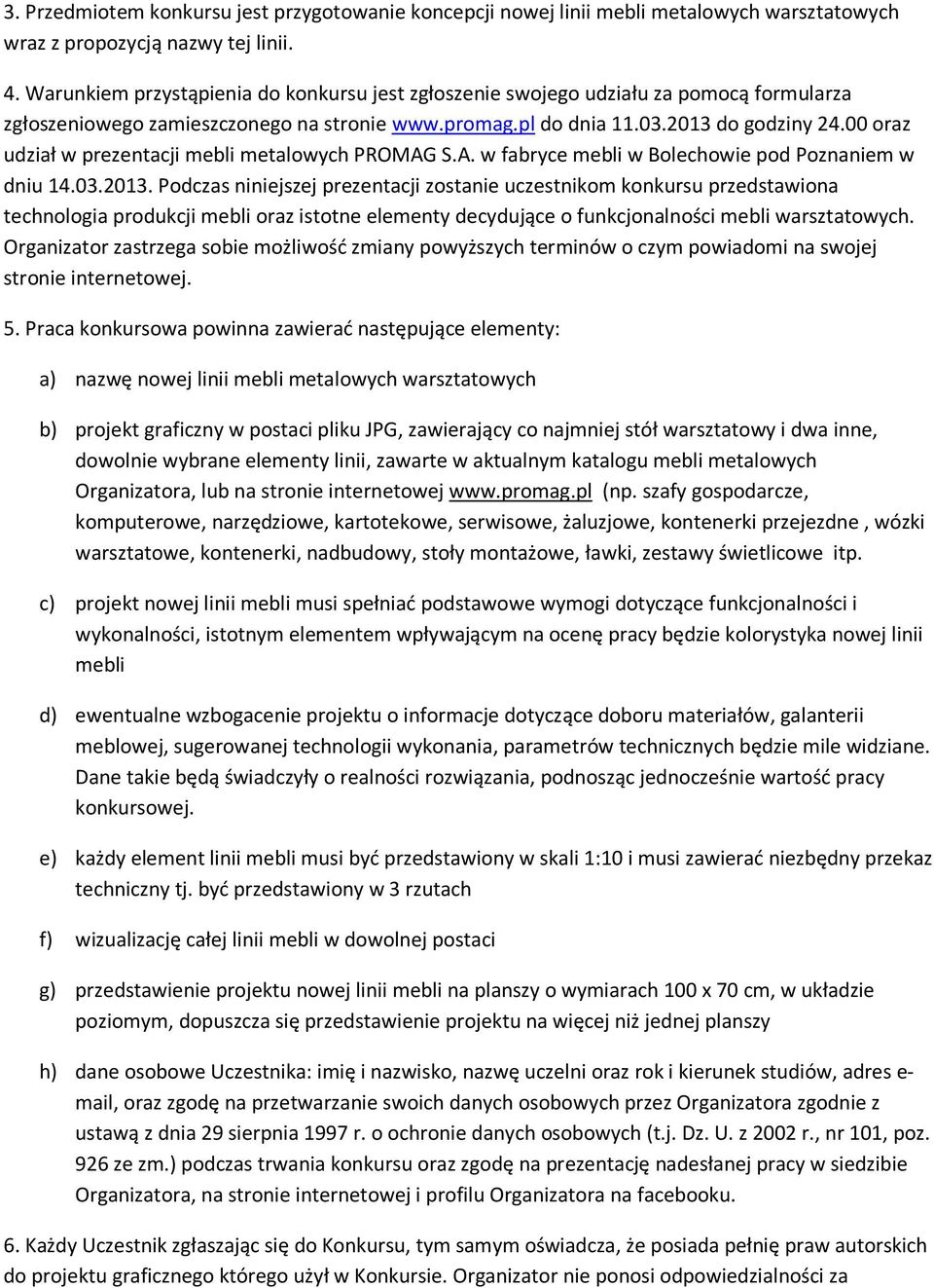 00 oraz udział w prezentacji mebli metalowych PROMAG S.A. w fabryce mebli w Bolechowie pod Poznaniem w dniu 14.03.2013.