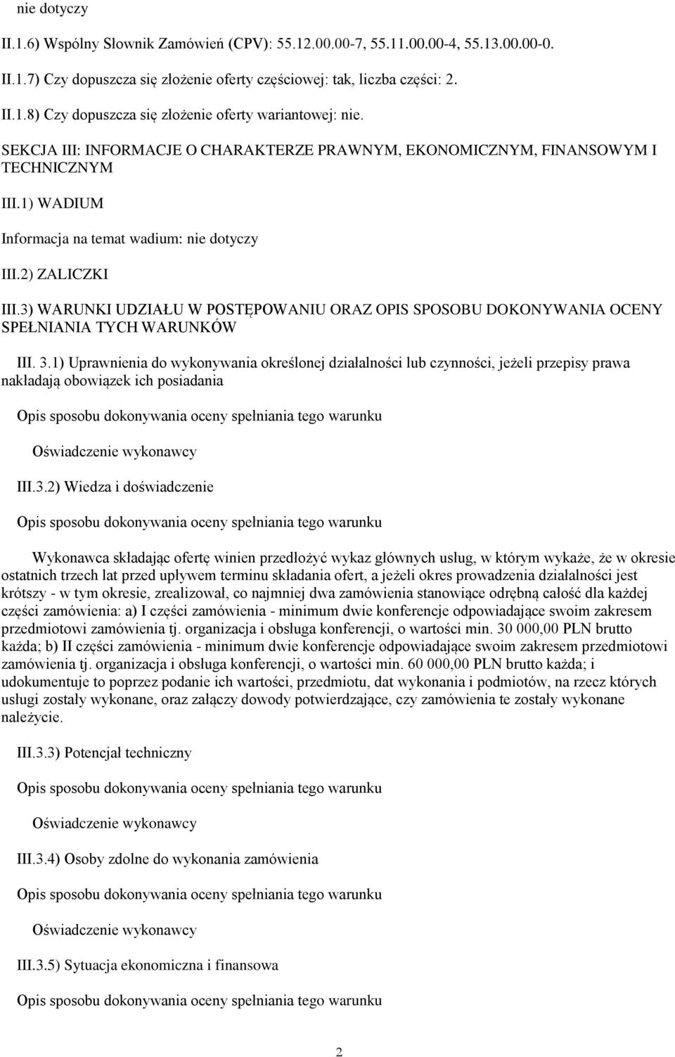 3) WARUNKI UDZIAŁU W POSTĘPOWANIU ORAZ OPIS SPOSOBU DOKONYWANIA OCENY SPEŁNIANIA TYCH WARUNKÓW III. 3.