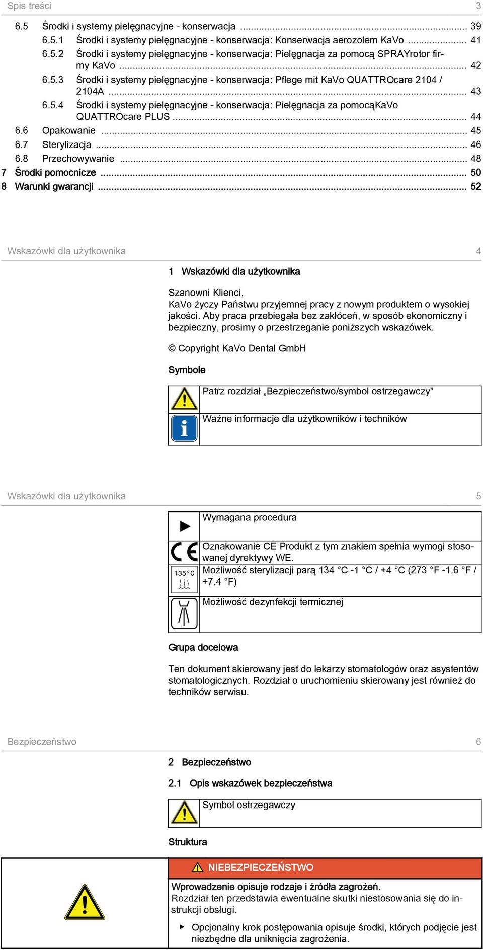 .. 44 6.6 Opakowanie... 45 6.7 Sterylizacja... 46 6.8 Przechowywanie... 48 7 Środki pomocnicze... 50 8 Warunki gwarancji.