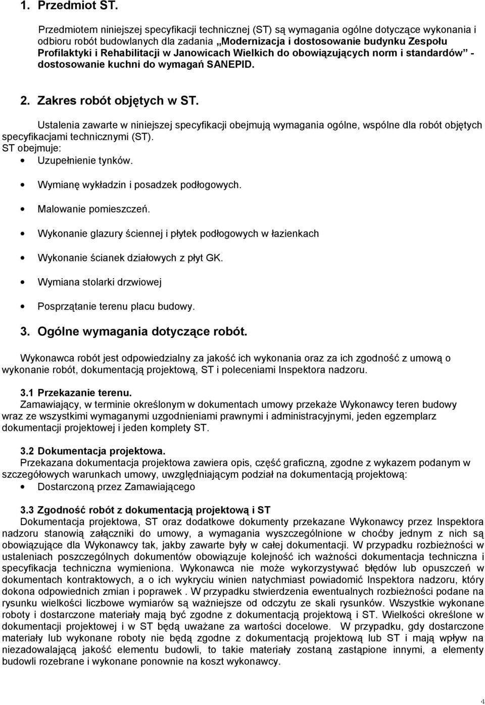 Rehabilitacji w Janowicach Wielkich do obowiązujących norm i standardów - dostosowanie kuchni do wymagań SANEPID. 2. Zakres robót objętych w ST.
