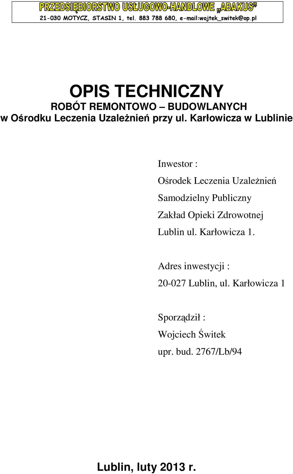 Karłowicza w Lublinie Inwestor : Ośrodek Leczenia Uzależnień Samodzielny Publiczny Zakład Opieki