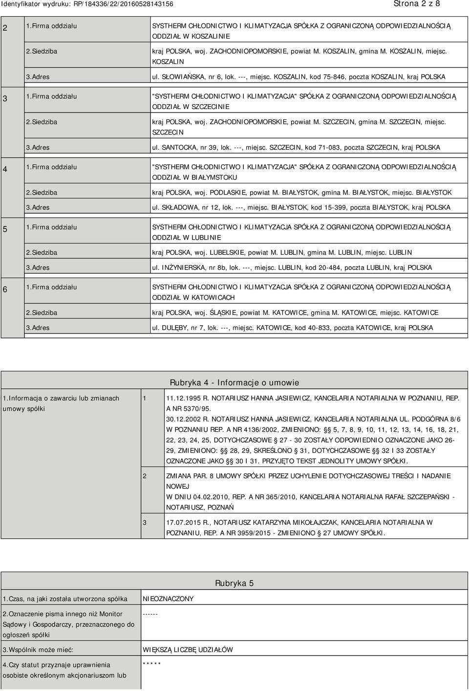 Firma oddziału "SYSTHERM CHŁODNICTWO I KLIMATYZACJA" SPÓŁKA Z OGRANICZONĄ ODPOWIEDZIALNOŚCIĄ ODDZIAŁ W SZCZECI kraj POLSKA, woj. ZACHODNIOPOMORSKIE, powiat M. SZCZECIN, gmina M. SZCZECIN, miejsc.