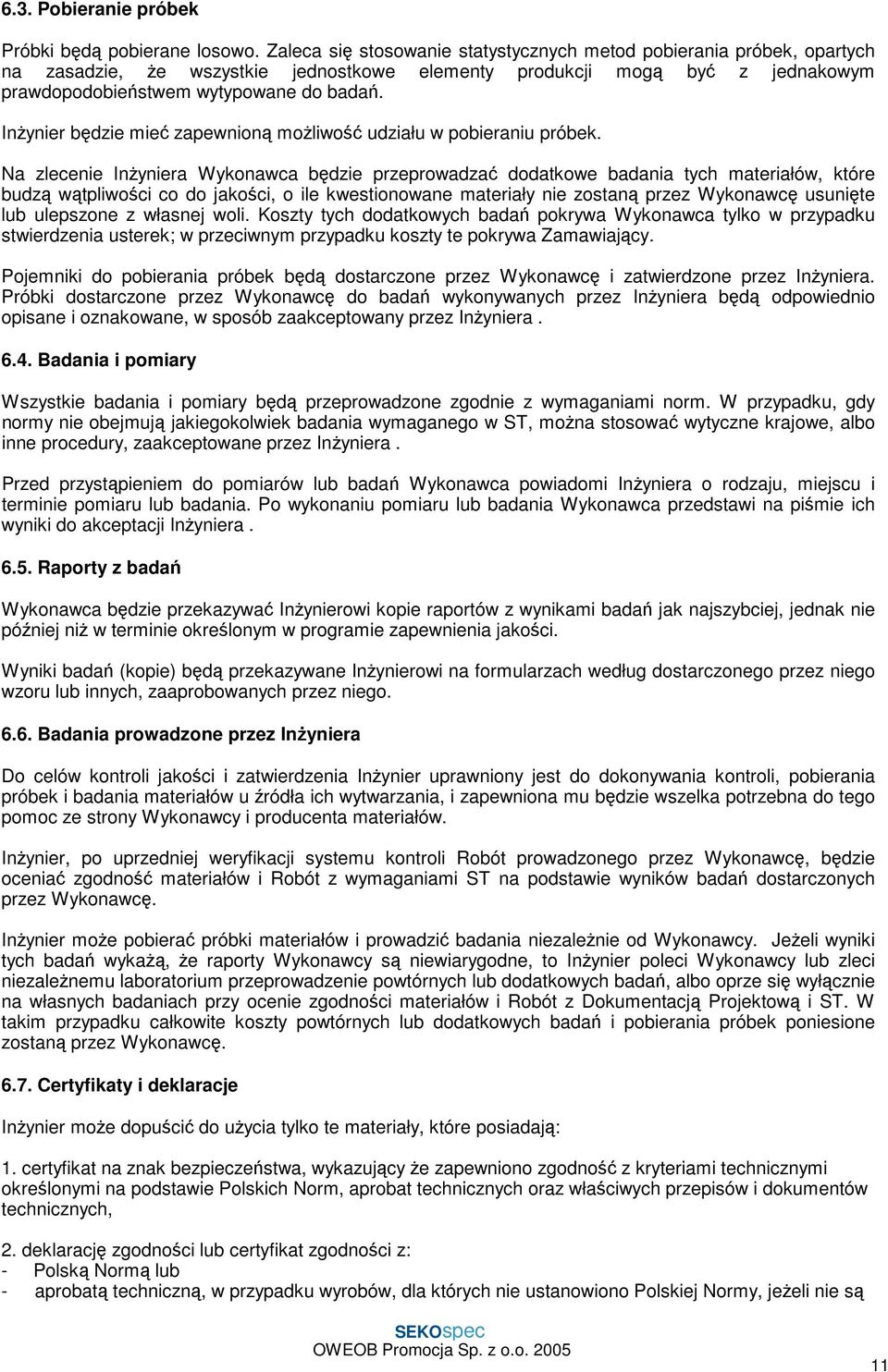 Inżynier będzie mieć zapewnioną możliwość udziału w pobieraniu próbek.