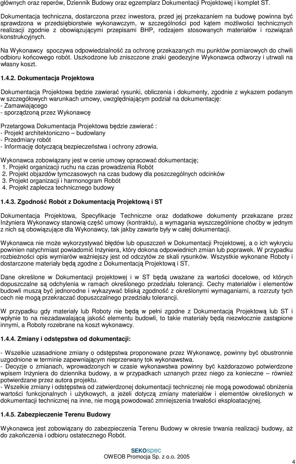 realizacji zgodnie z obowiązującymi przepisami BHP, rodzajem stosowanych materiałów i rozwiązań konstrukcyjnych.