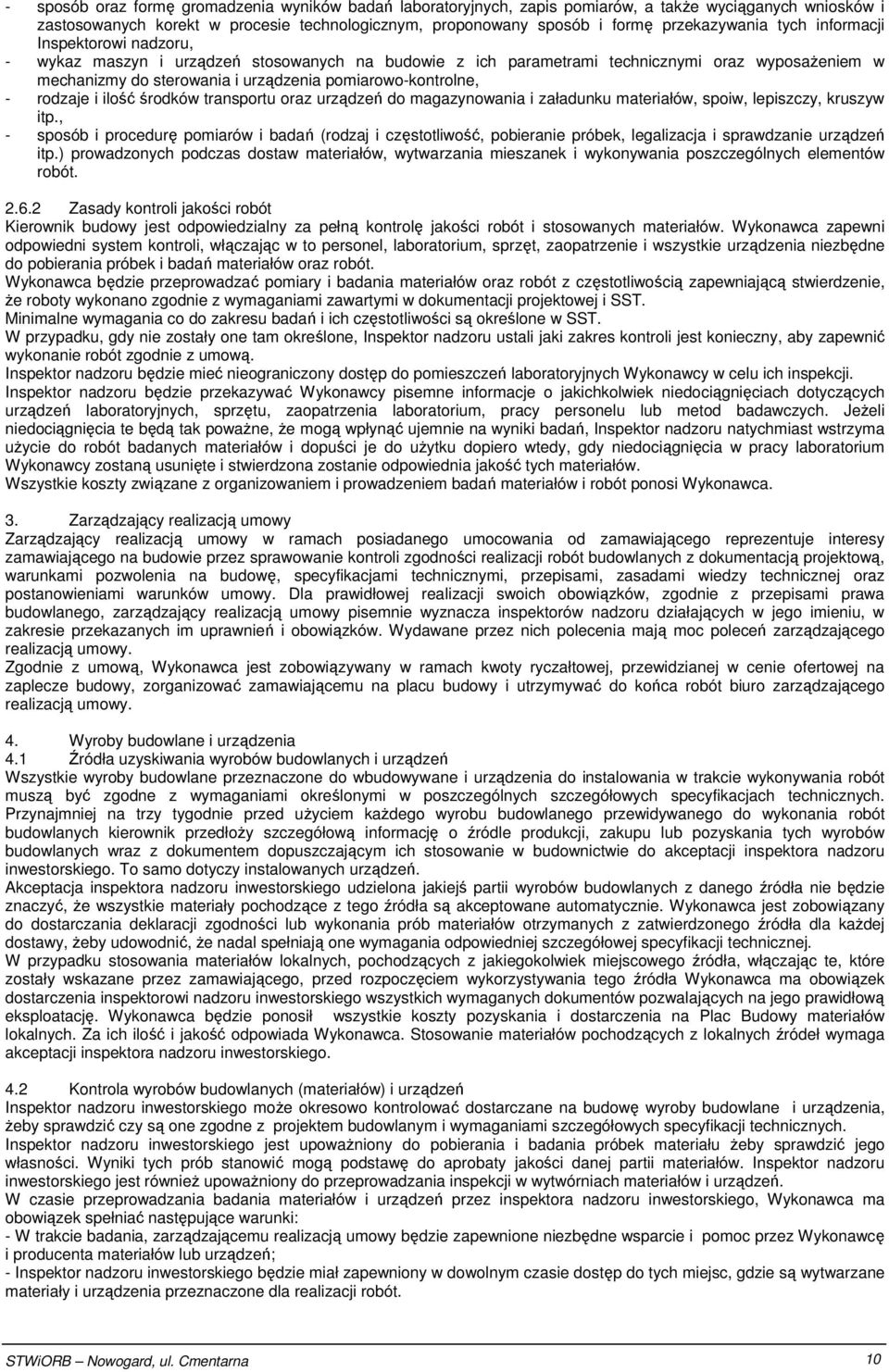 rodzaje i ilość środków transportu oraz urządzeń do magazynowania i załadunku materiałów, spoiw, lepiszczy, kruszyw itp.