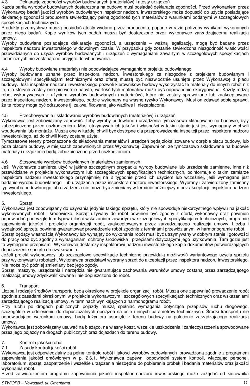 tych materiałów z warunkami podanymi w szczegółowych specyfikacjach technicznych.