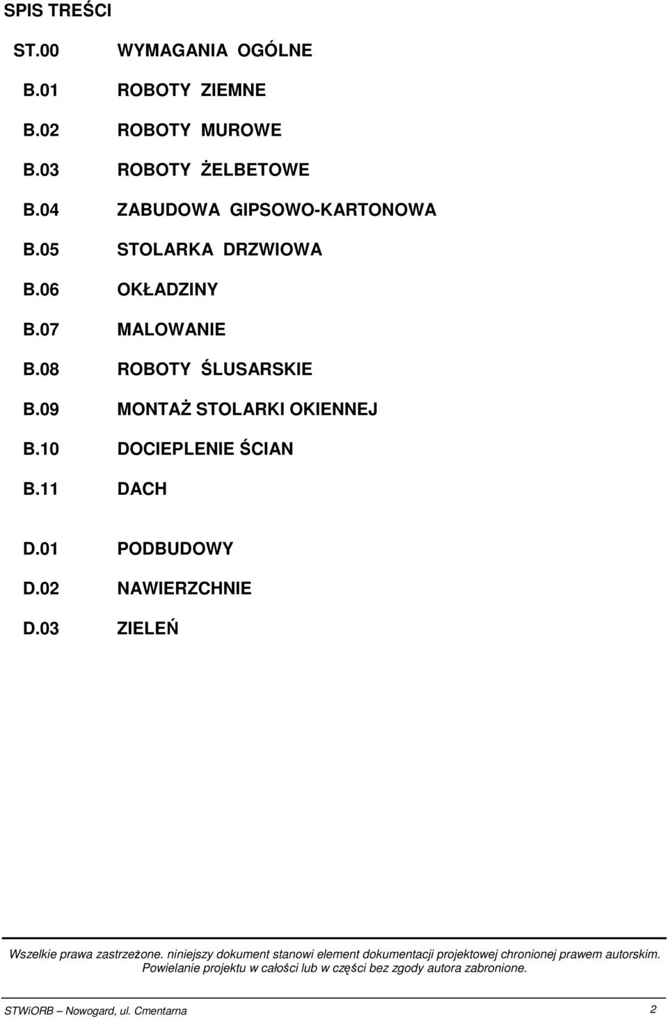 11 DACH D.01 PODBUDOWY D.02 NAWIERZCHNIE D.03 ZIELEŃ Wszelkie prawa zastrzeŝone.