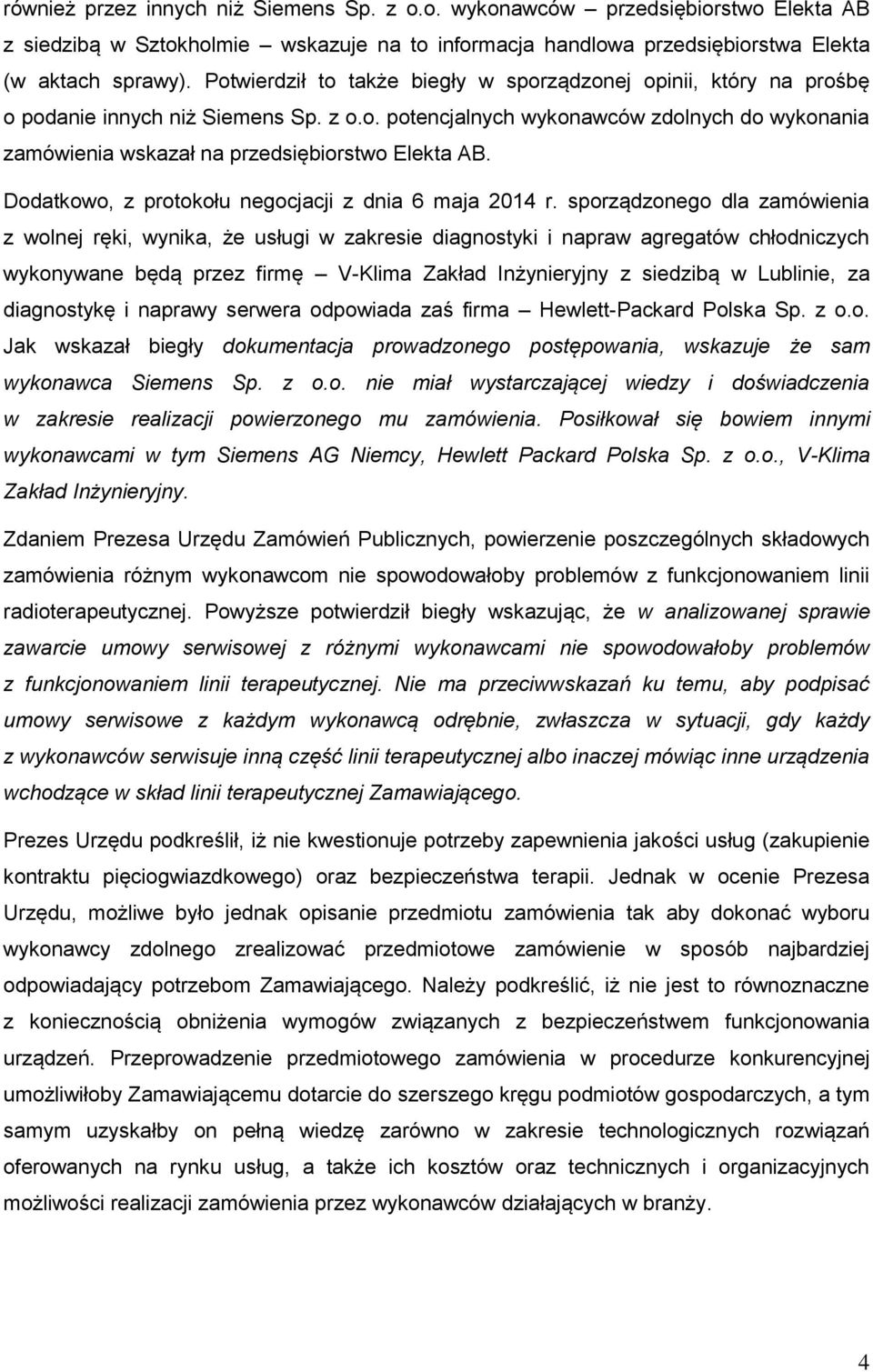 Dodatkowo, z protokołu negocjacji z dnia 6 maja 2014 r.