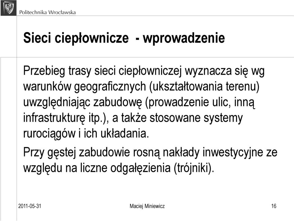 infrastrukturę itp.), a także stosowane systemy rurociągów i ich układania.