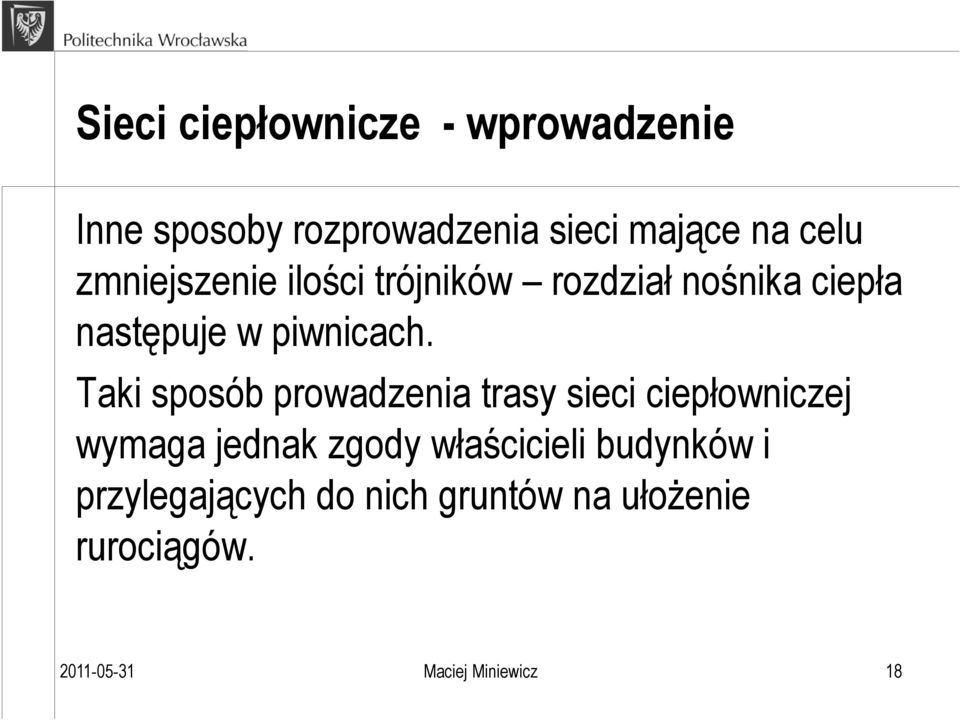 Taki sposób prowadzenia trasy sieci ciepłowniczej wymaga jednak zgody właścicieli