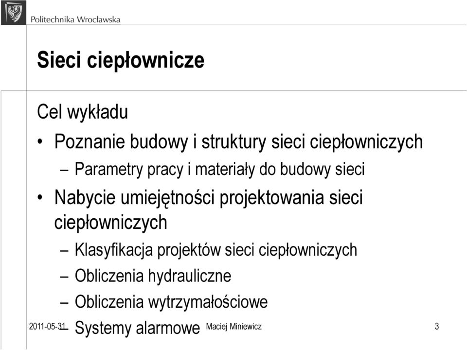 sieci ciepłowniczych Klasyfikacja projektów sieci ciepłowniczych Obliczenia