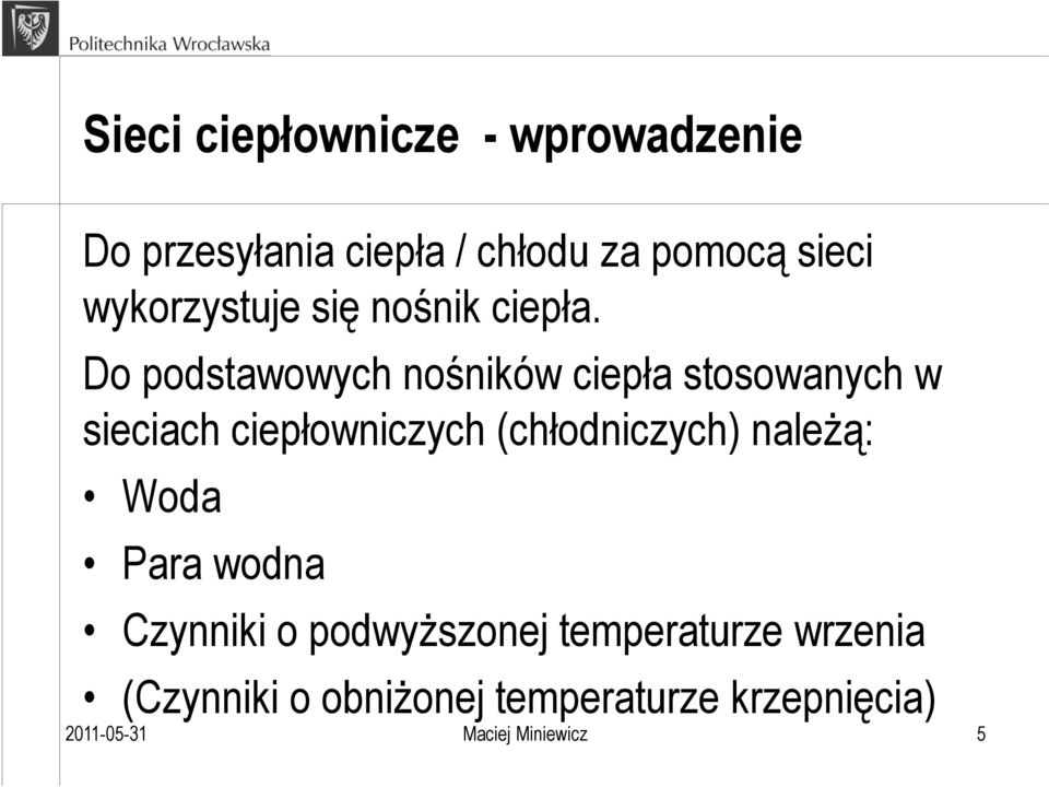 Do podstawowych nośników ciepła stosowanych w sieciach ciepłowniczych (chłodniczych)