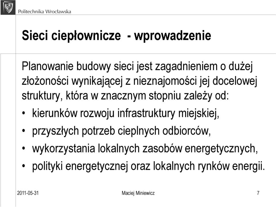 rozwoju infrastruktury miejskiej, przyszłych potrzeb cieplnych odbiorców, wykorzystania lokalnych