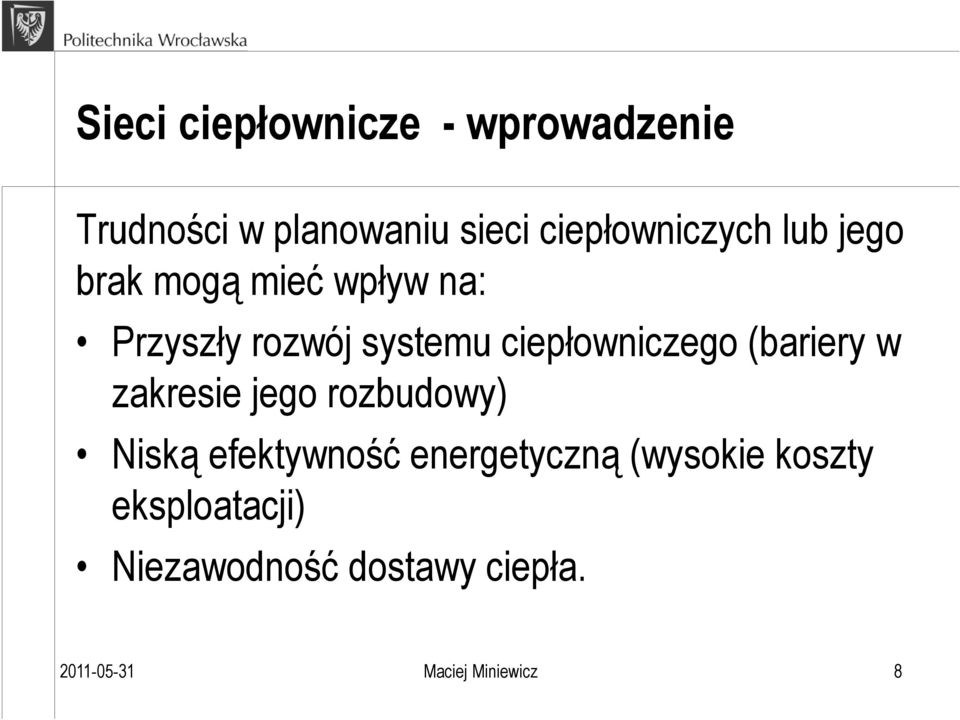 ciepłowniczego (bariery w zakresie jego rozbudowy) Niską efektywność