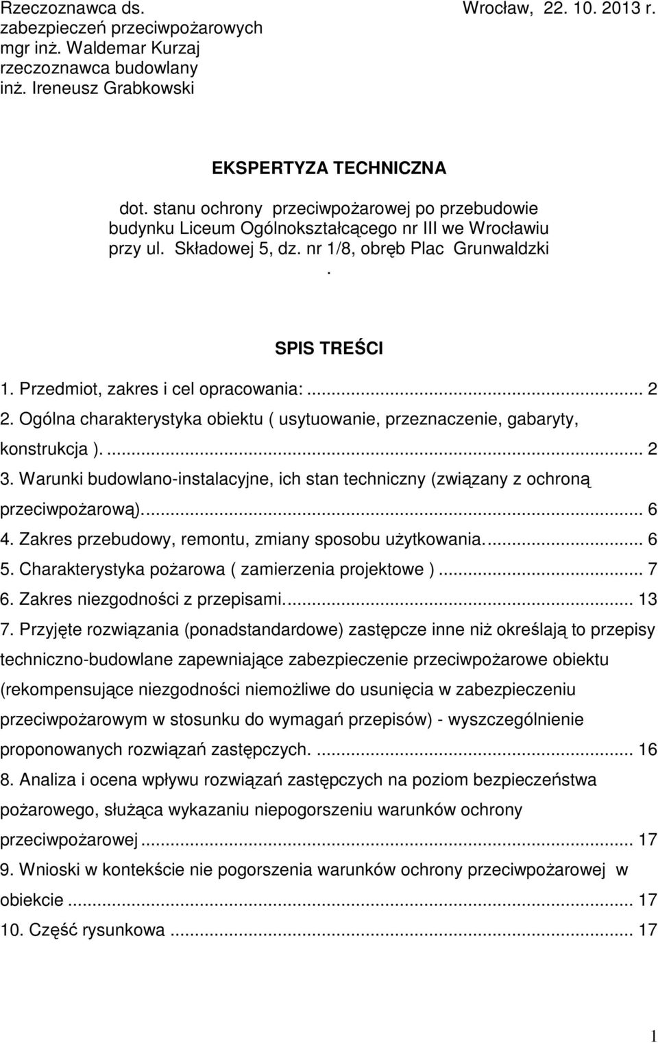 Przedmiot, zakres i cel opracowania:... 2 2. Ogólna charakterystyka obiektu ( usytuowanie, przeznaczenie, gabaryty, konstrukcja ).... 2 3.
