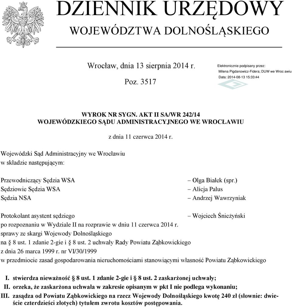 ) Alicja Palus Andrzej Wawrzyniak Protokolant asystent sędziego Wojciech Śnieżyński po rozpoznaniu w Wydziale II na rozprawie w dniu 11 czerwca 2014 r.