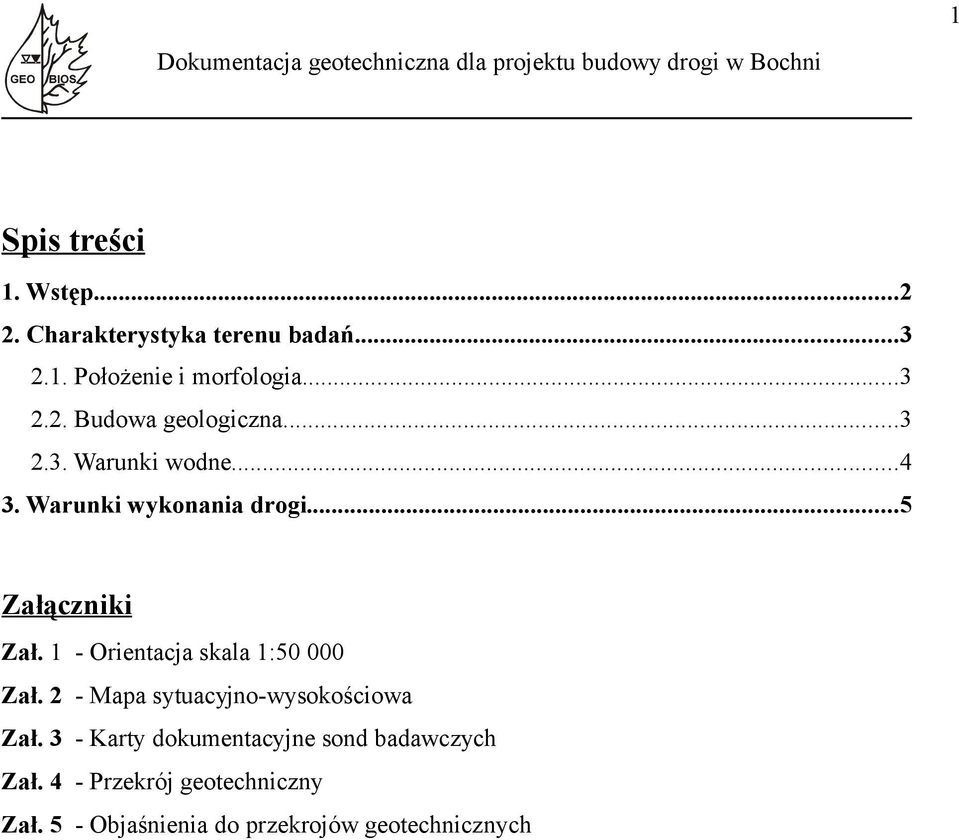 ..4 3. Warunki ykonania drogi...5 Załączniki Zał. 1 Orientacja skala 1:50 000 Zał.