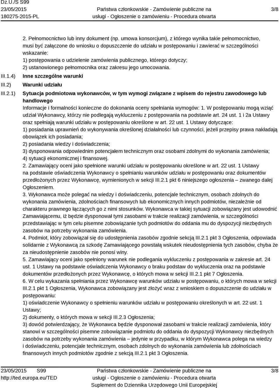 zamówienia publicznego, którego dotyczy; 2) ustanowionego pełnomocnika oraz zakresu jego umocowania.