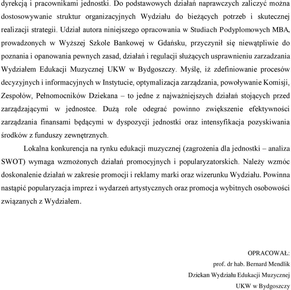 regulacji służących usprawnieniu zarzadzania Wydziałem Edukacji Muzycznej UKW w Bydgoszczy.