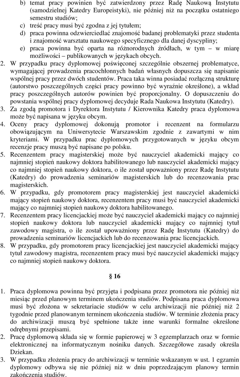 różnorodnych źródłach, w tym w miarę możliwości publikowanych w językach obcych. 2.