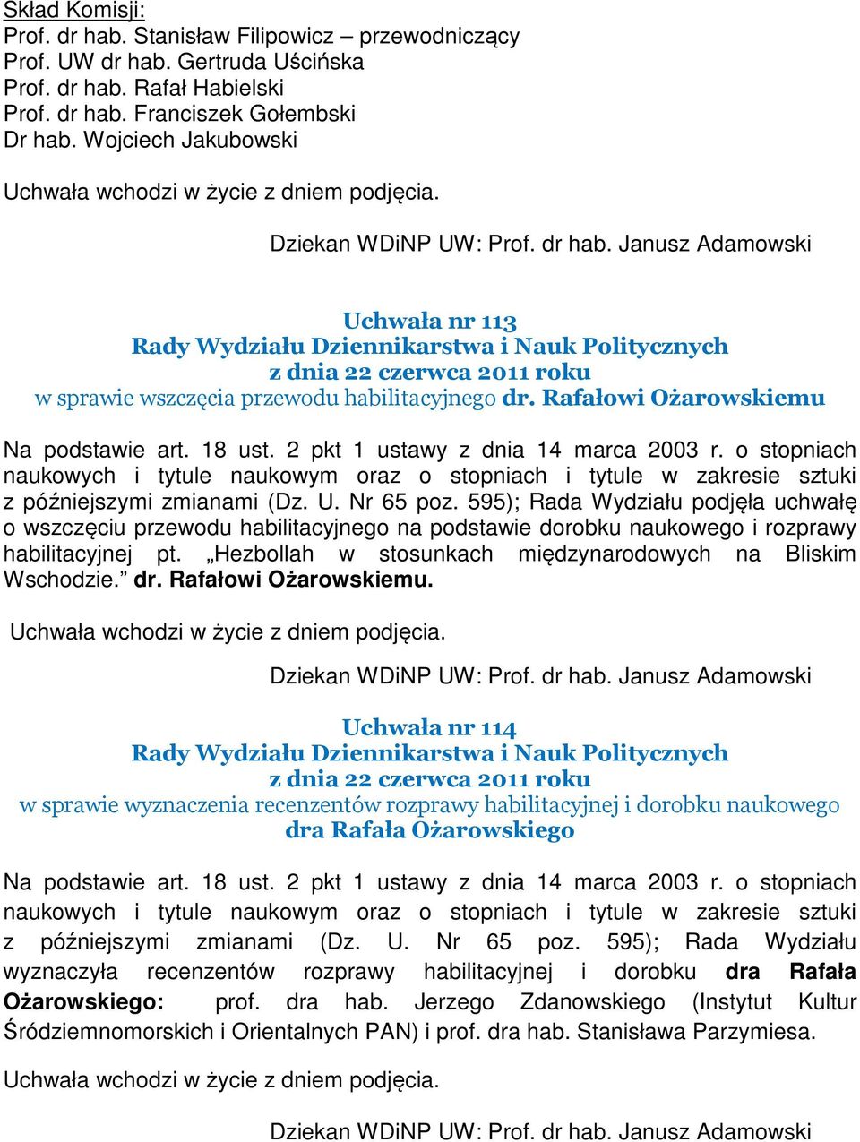 o stopniach naukowych i tytule naukowym oraz o stopniach i tytule w zakresie sztuki z późniejszymi zmianami (Dz. U. Nr 65 poz.