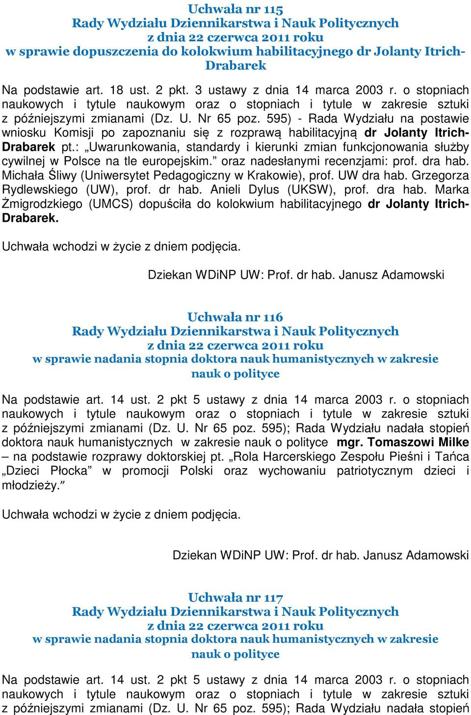 595) - Rada Wydziału na postawie wniosku Komisji po zapoznaniu się z rozprawą habilitacyjną dr Jolanty Itrich- Drabarek pt.